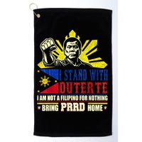 Duterte Homecoming I Stand With Duterte Bring PRRD Home Golf Towel