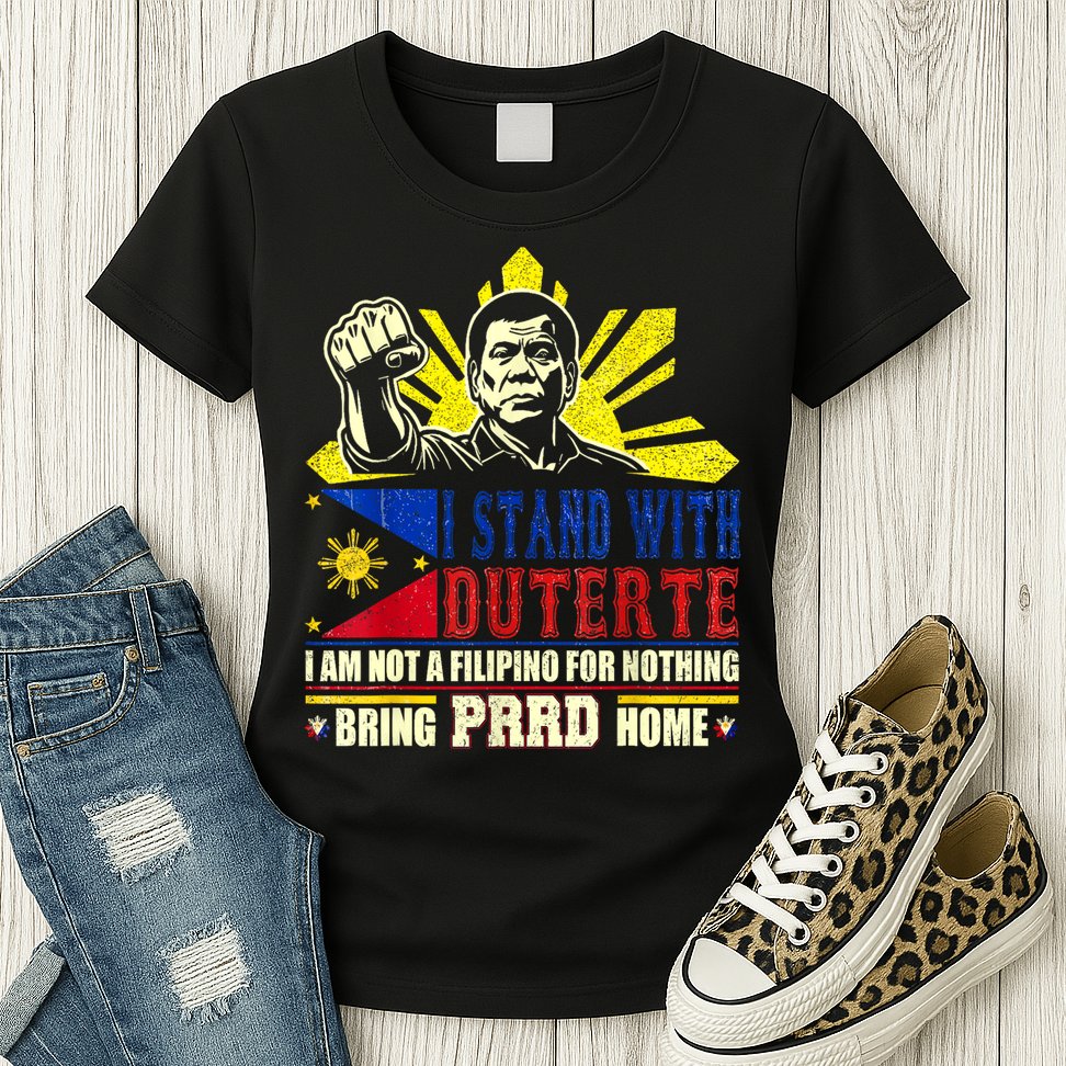 Duterte Homecoming I Stand With Duterte Bring PRRD Home Womens T-Shirt
