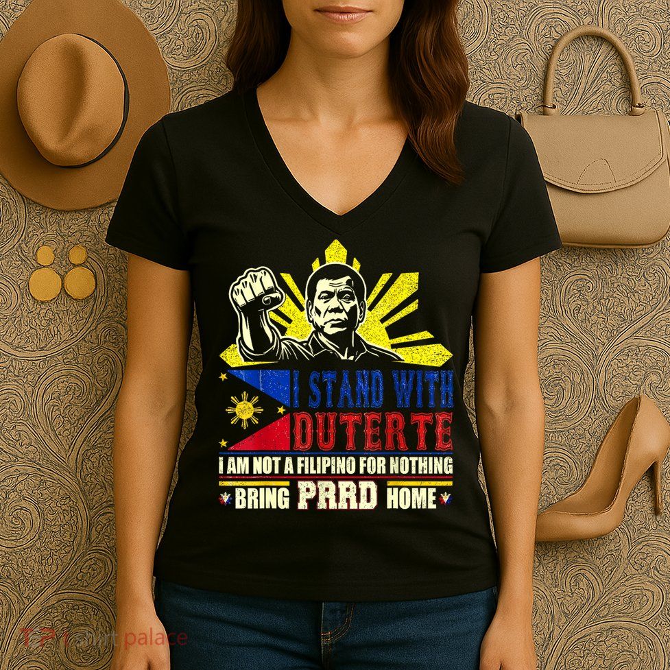 Duterte Homecoming I Stand With Duterte Bring PRRD Home Women's V-Neck T-Shirt