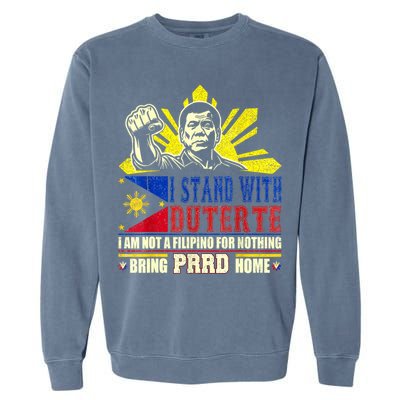 Duterte Homecoming I Stand With Duterte Bring PRRD Home Garment-Dyed Sweatshirt