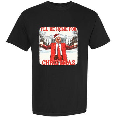 DaddyS Home ILl Be Home For Christmas Donald Trump 2024 Garment-Dyed Heavyweight T-Shirt