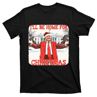 DaddyS Home ILl Be Home For Christmas Donald Trump 2024 T-Shirt