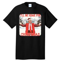 DaddyS Home ILl Be Home For Christmas Donald Trump 2024 Tall T-Shirt