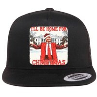 DaddyS Home ILl Be Home For Christmas Donald Trump 2024 Flat Bill Trucker Hat