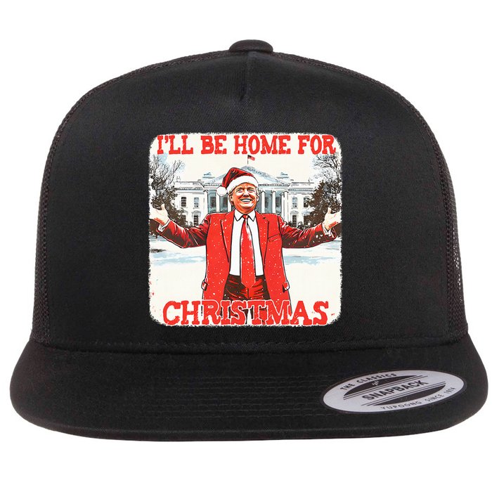 DaddyS Home ILl Be Home For Christmas Donald Trump 2024 Flat Bill Trucker Hat