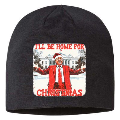 DaddyS Home ILl Be Home For Christmas Donald Trump 2024 Sustainable Beanie