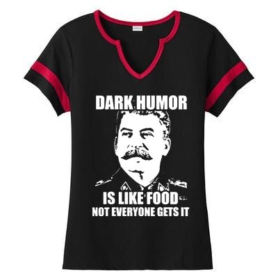 Dark Humor Is Like Food Not Everyone Gets It. Ladies Halftime Notch Neck Tee