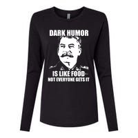 Dark Humor Is Like Food Not Everyone Gets It. Womens Cotton Relaxed Long Sleeve T-Shirt