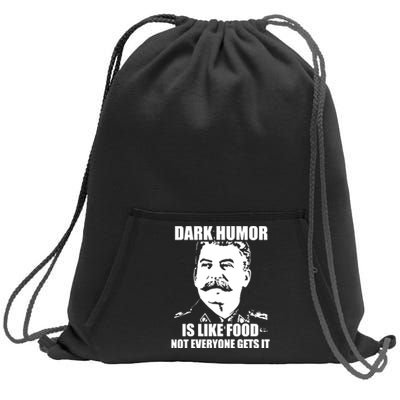 Dark Humor Is Like Food Not Everyone Gets It. Sweatshirt Cinch Pack Bag