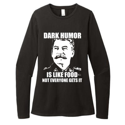 Dark Humor Is Like Food Not Everyone Gets It. Womens CVC Long Sleeve Shirt