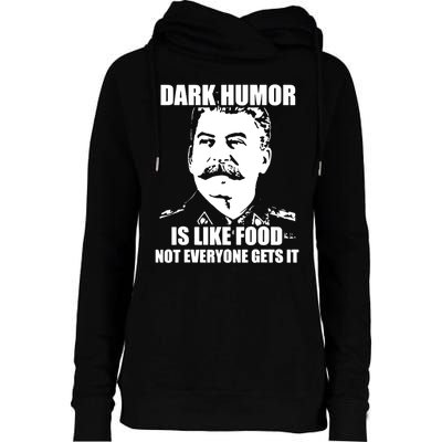 Dark Humor Is Like Food Not Everyone Gets It. Womens Funnel Neck Pullover Hood