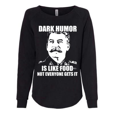 Dark Humor Is Like Food Not Everyone Gets It. Womens California Wash Sweatshirt