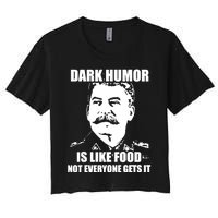 Dark Humor Is Like Food Not Everyone Gets It. Women's Crop Top Tee