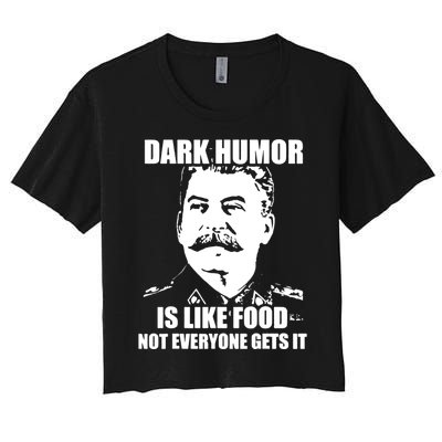 Dark Humor Is Like Food Not Everyone Gets It. Women's Crop Top Tee