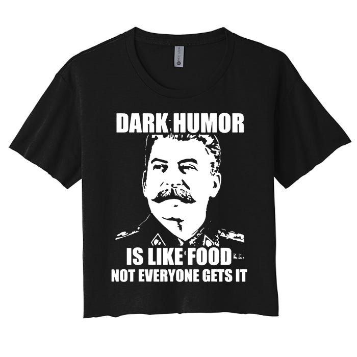 Dark Humor Is Like Food Not Everyone Gets It. Women's Crop Top Tee