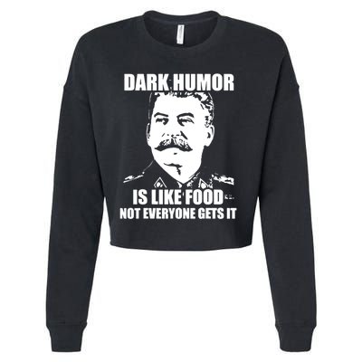 Dark Humor Is Like Food Not Everyone Gets It. Cropped Pullover Crew