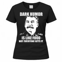 Dark Humor Is Like Food Not Everyone Gets It. Women's T-Shirt