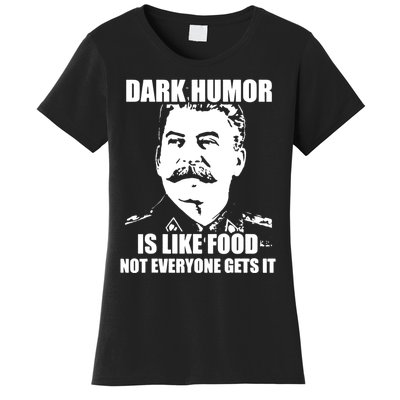 Dark Humor Is Like Food Not Everyone Gets It. Women's T-Shirt