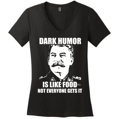 Dark Humor Is Like Food Not Everyone Gets It. Women's V-Neck T-Shirt