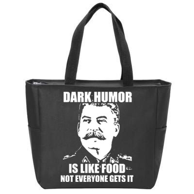 Dark Humor Is Like Food Not Everyone Gets It. Zip Tote Bag