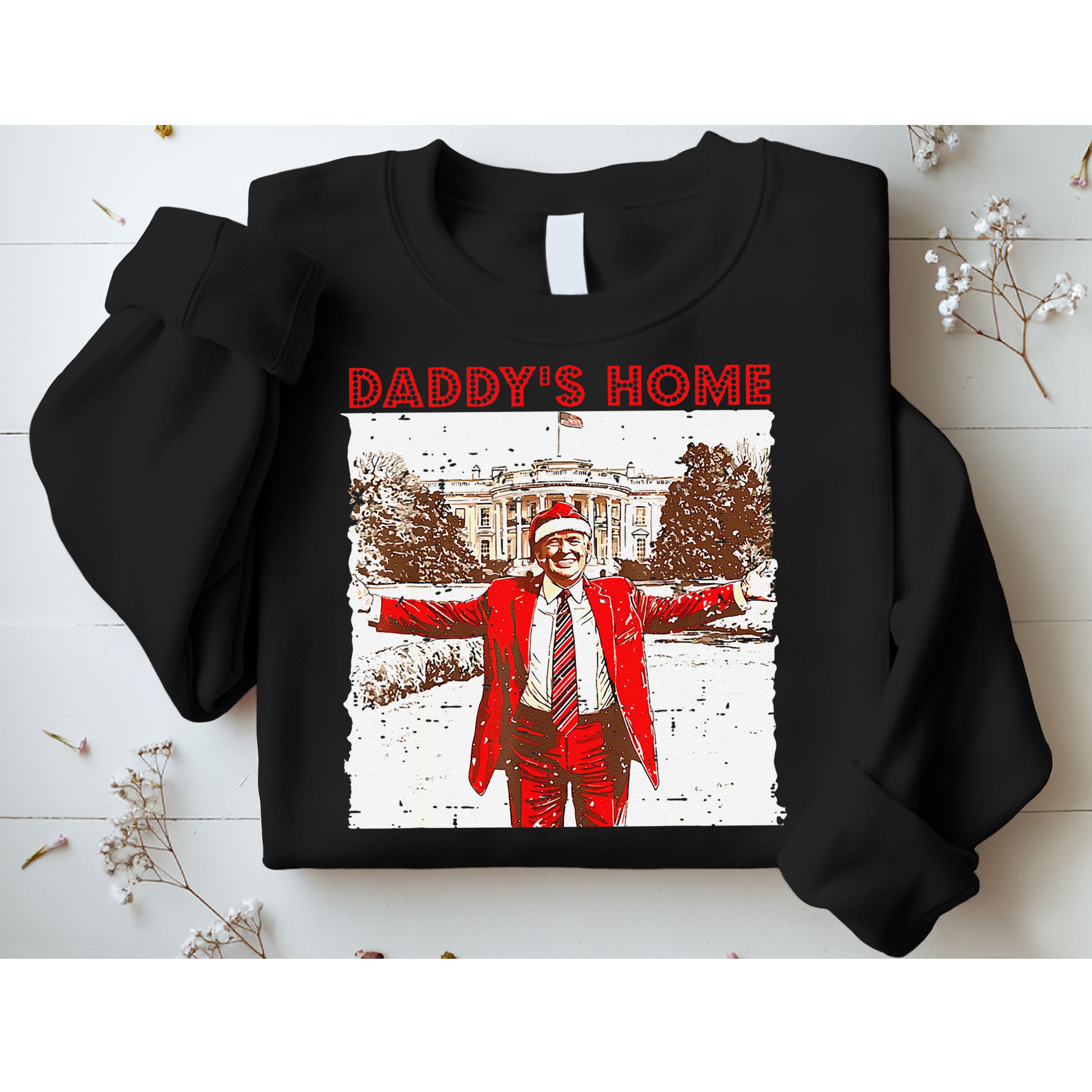 DaddyS Home ILl Be Home For Christmas Fun Trump 2024 Xmas Sweatshirt