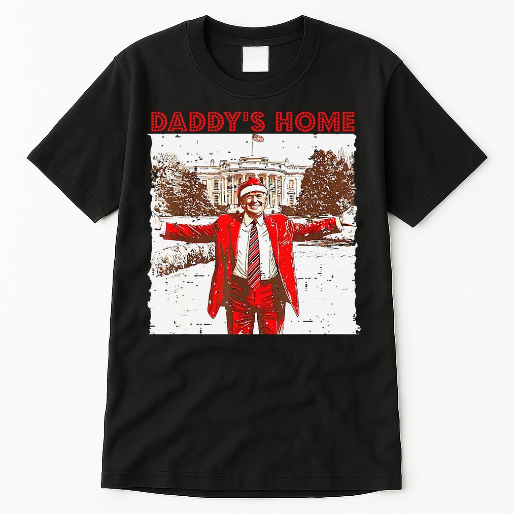 DaddyS Home ILl Be Home For Christmas Fun Trump 2024 Xmas Tall T-Shirt