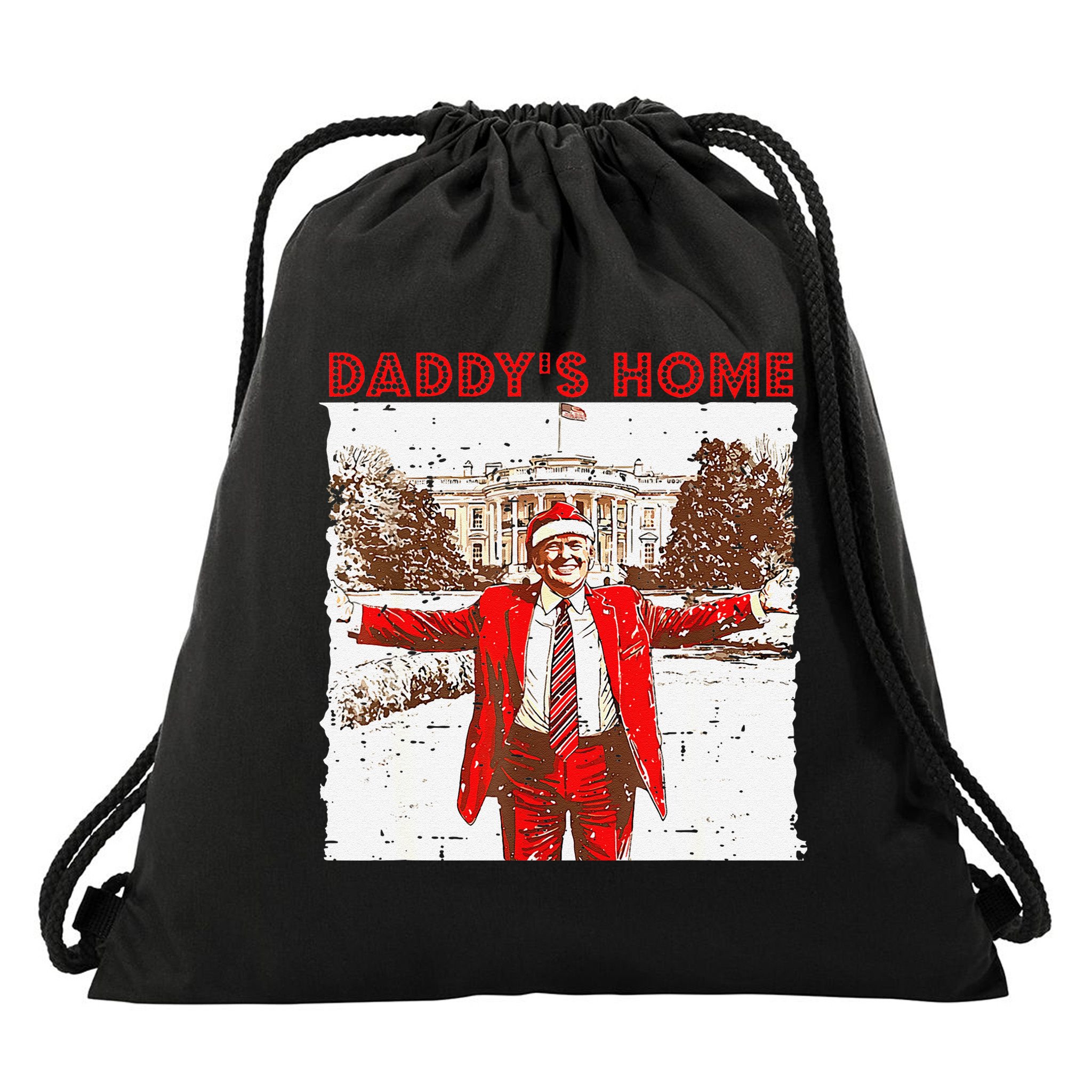 DaddyS Home ILl Be Home For Christmas Fun Trump 2024 Xmas Drawstring Bag