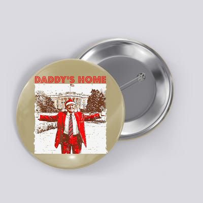 DaddyS Home ILl Be Home For Christmas Fun Trump 2024 Xmas Button