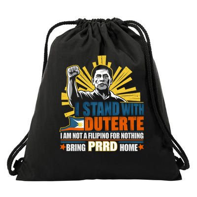 Duterte Homecoming I Stand With Duterte Bring PRRD Home Drawstring Bag