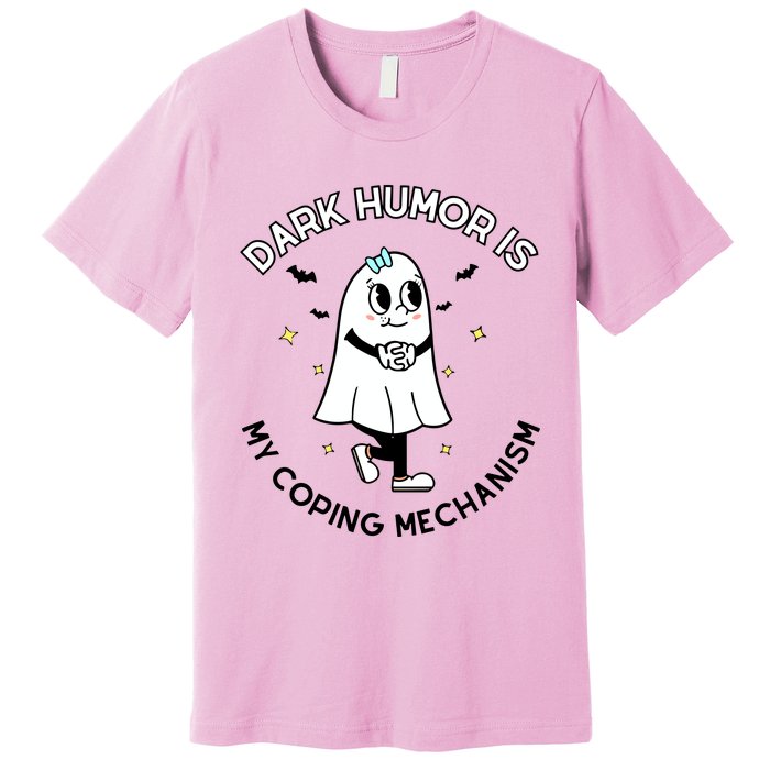 Dark Humor Is My Coping Mechanism Premium T-Shirt