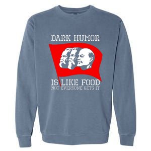 Dark Humor Is Like Food Anti Communist Cool Garment-Dyed Sweatshirt