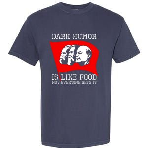 Dark Humor Is Like Food Anti Communist Cool Garment-Dyed Heavyweight T-Shirt