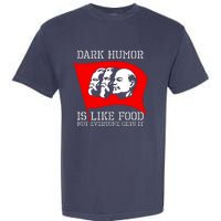 Dark Humor Is Like Food Anti Communist Cool Garment-Dyed Heavyweight T-Shirt