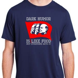 Dark Humor Is Like Food Anti Communist Cool Adult ChromaSoft Performance T-Shirt