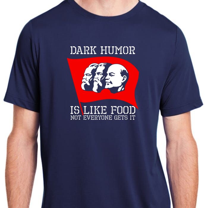 Dark Humor Is Like Food Anti Communist Cool Adult ChromaSoft Performance T-Shirt