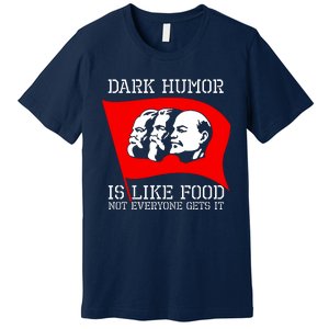 Dark Humor Is Like Food Anti Communist Cool Premium T-Shirt