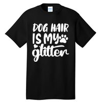 Dog Hair Is My Tall T-Shirt