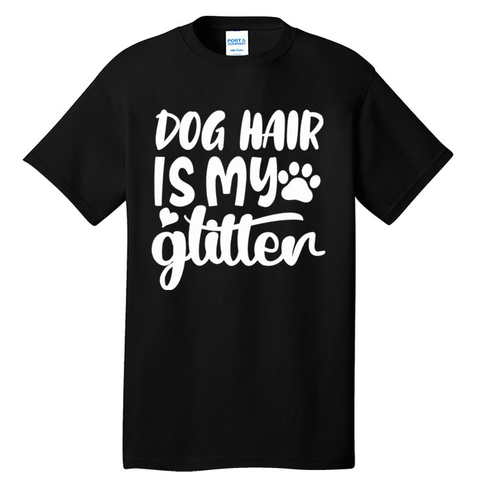 Dog Hair Is My Tall T-Shirt