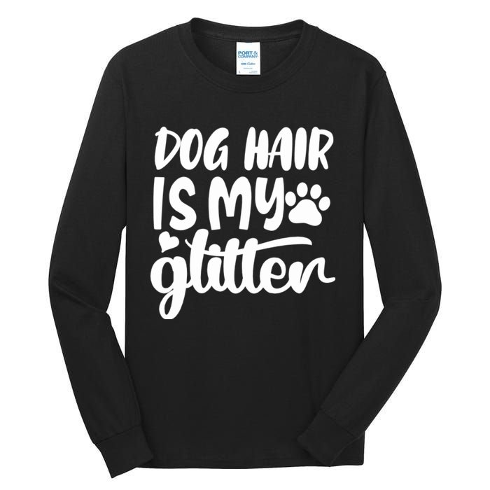 Dog Hair Is My Tall Long Sleeve T-Shirt