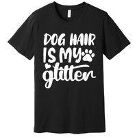 Dog Hair Is My Premium T-Shirt