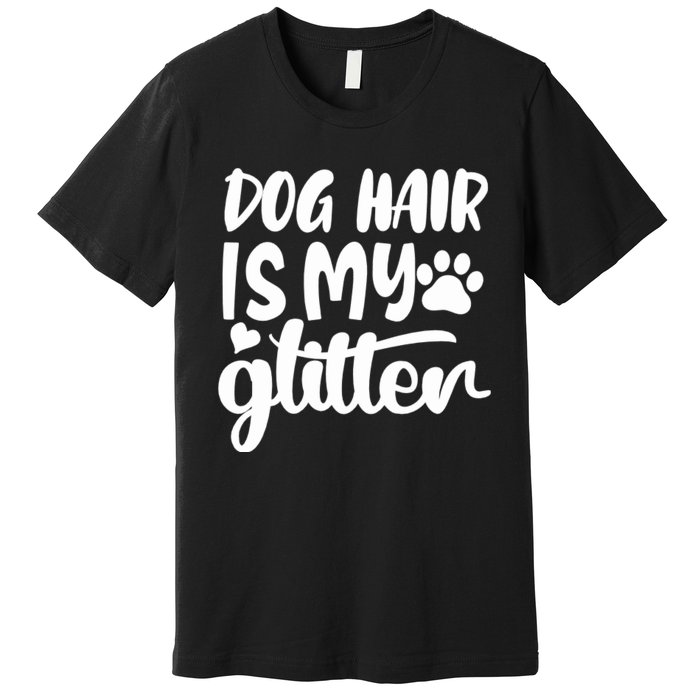 Dog Hair Is My Premium T-Shirt