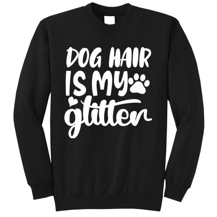 Dog Hair Is My Tall Sweatshirt