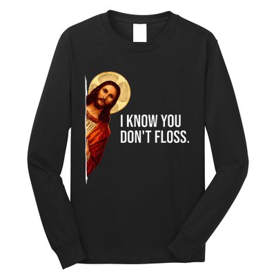 Dental Hygienist Jesus I Know You DonT Floss Rdh Graduation Long Sleeve Shirt