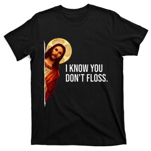 Dental Hygienist Jesus I Know You DonT Floss Rdh Graduation T-Shirt