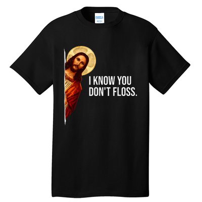 Dental Hygienist Jesus I Know You DonT Floss Rdh Graduation Tall T-Shirt