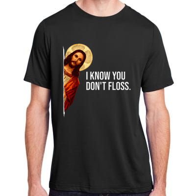 Dental Hygienist Jesus I Know You DonT Floss Rdh Graduation Adult ChromaSoft Performance T-Shirt