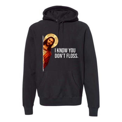 Dental Hygienist Jesus I Know You DonT Floss Rdh Graduation Premium Hoodie