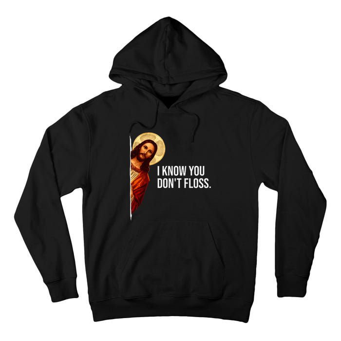 Dental Hygienist Jesus I Know You DonT Floss Rdh Graduation Tall Hoodie