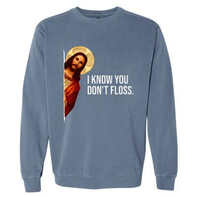 Dental Hygienist Jesus I Know You DonT Floss Rdh Graduation Garment-Dyed Sweatshirt