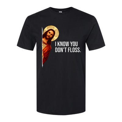 Dental Hygienist Jesus I Know You DonT Floss Rdh Graduation Softstyle CVC T-Shirt